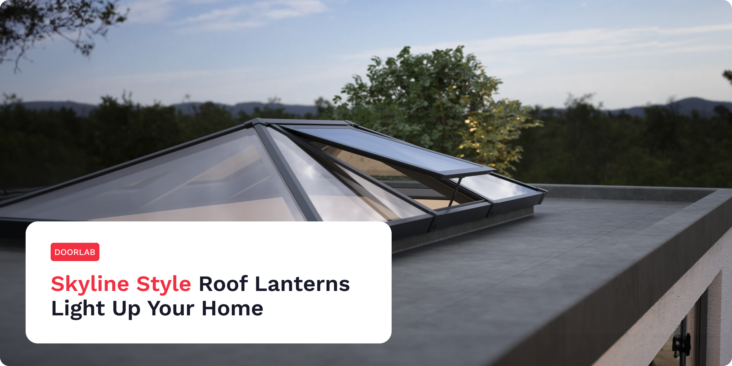Looking for a Roof Lantern? Let's Explore Your Options